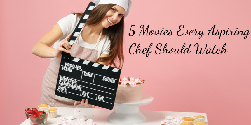 5 Movies Every Aspiring Chef Should Watch