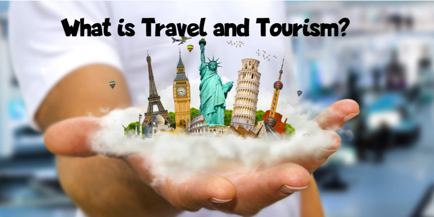 What is Travel And Tourism?