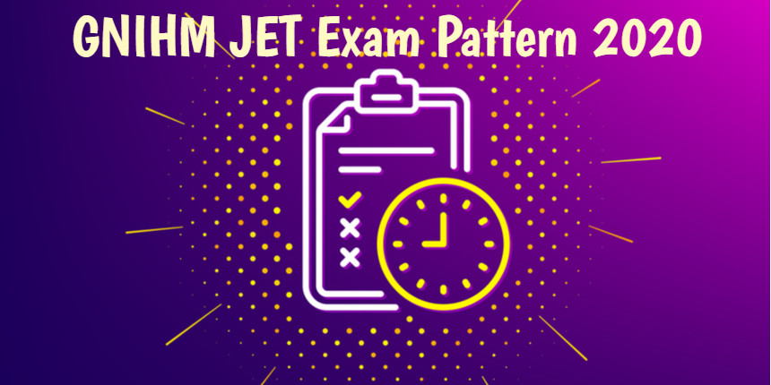 GNIHM JET Exam Pattern 2020