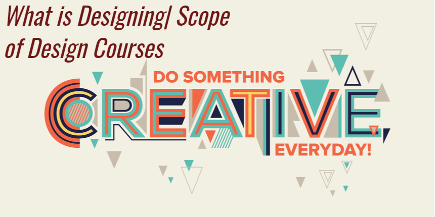 What is Designing - Scope of Design Courses