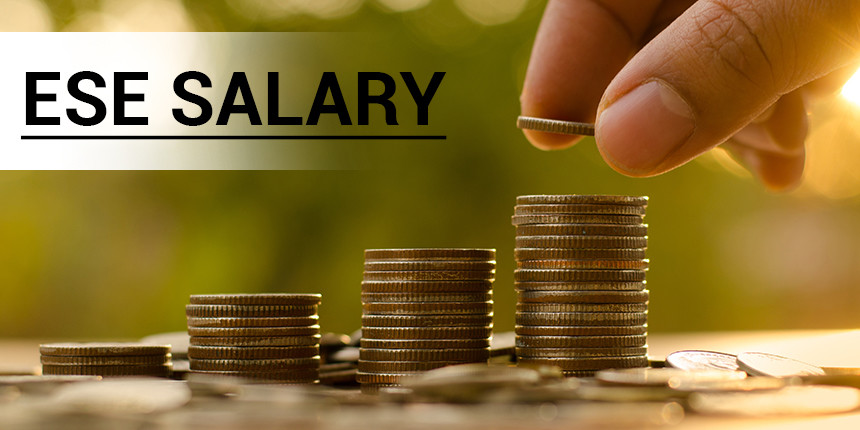 ESE Salary 2020 - Check ESE In-Hand Salary, Allowances, Pay Scale, Deductions